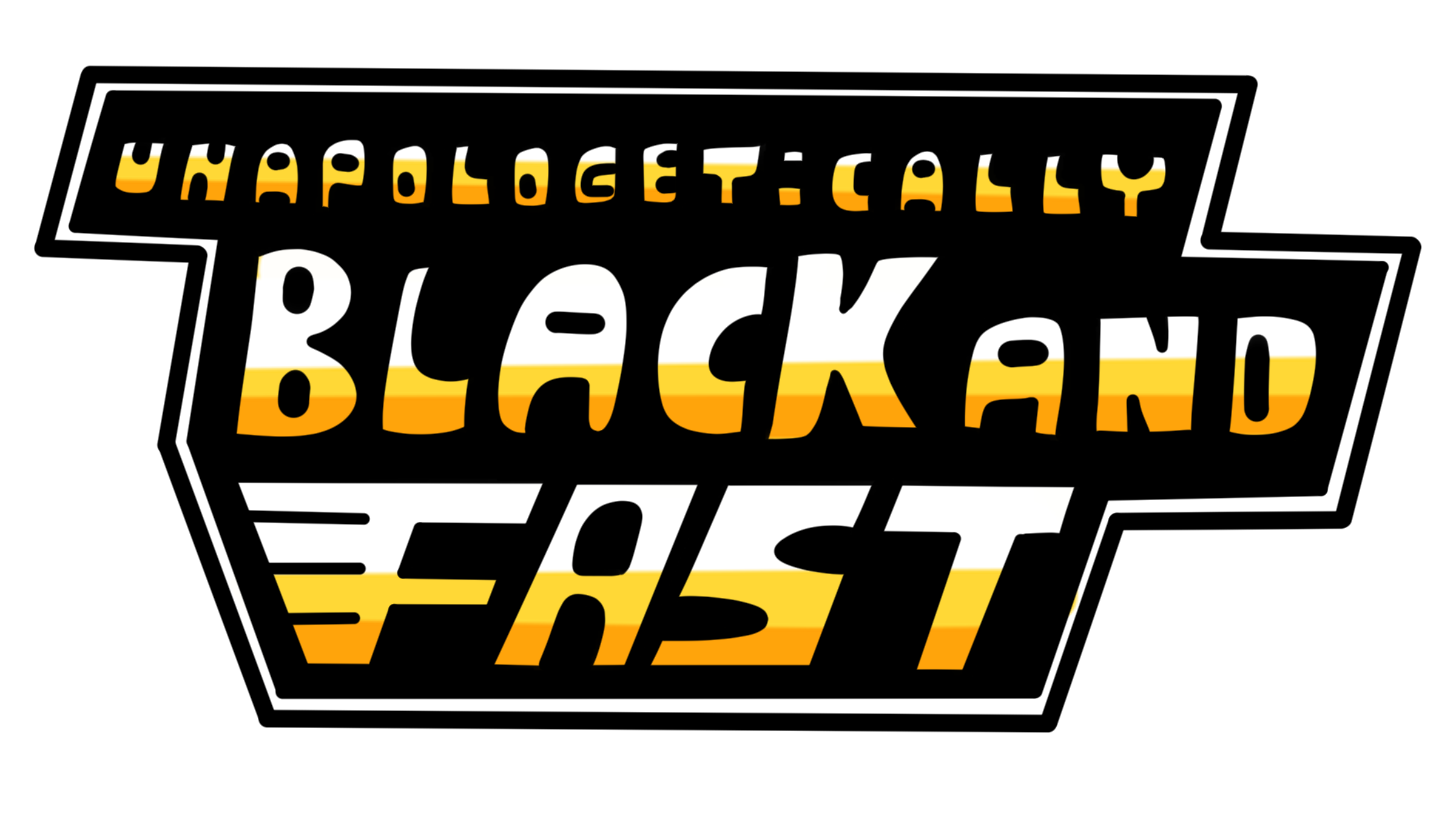Unapologetically Black And Fast